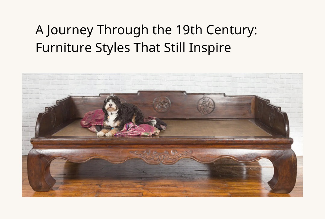 A Journey Through the 19th Century: Furniture Styles That Still Inspire